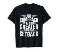 The Comeback is Always Greater Than The Setback T-Shirt