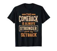 The Comeback is Always Stronger Than The Setback T-Shirt