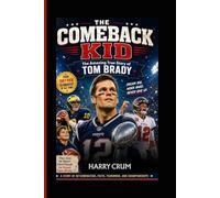 The Comeback Kid: The Amazing True Story of Tom Brady