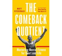 The Comeback Quotient: Mastering Mental Fitness for Sport and Life