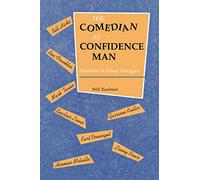 The Comedian As Confidence Man: Studies in Irony Fatigue (Humor in Life and Letters Series)