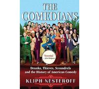 The Comedians: Drunks, Thieves, Scoundrels, and the History of American Comedy