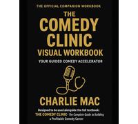 THE COMEDY CLINIC WORKBOOK: The Official Companion Workbook to The Comedy Clinic: The Complete Guide to Building a Profitable Comedy Career