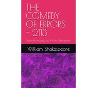 THE COMEDY OF ERRORS - 2113: Based on the play by William Shakespeare (Shakespeare 2113)