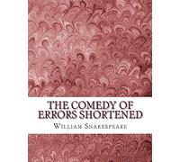 The Comedy of Errors Shortened: Shakespeare Edited for Length