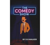 The Comedy Show: Hilarious Jokes and Cartoon Laughs for All Ages - Stand-Up Style Fun by D B Walker