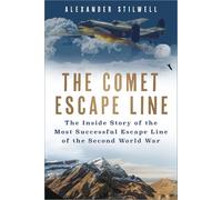 The Comet Escape Line : The Inside Story of the Most Successful Escape Line of the Second World War