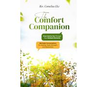 The Comfort Companion: From God to You Through Your Darkest Moments: 365 Daily Conversations for Healing, Hope, Strength, and Restoration