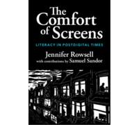 The Comfort of Screens : Literacy in Postdigital Times