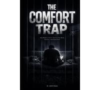 THE COMFORT TRAP: How Modern Life Is Turning You Weak, Passive, and Dependent (The Naked Mind Series)