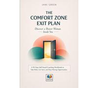 The Comfort Zone Exit Plan Discover a Braver Woman Inside You: A 30-Step Self-Paced Coaching Workbook to Take Risks, Get Seen, and Stop Missing Opportunities (Coaching Books That Make Learning Fun)