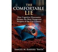 The Comfortable Lie: How Cognitive Dissonance Became the Most Dangerous Weapon of the 21st Century: 1 (RIST Companion Series)