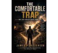 The Comfortable Trap: Why Easy Choices Create Hard Lives (The Trap Series)
