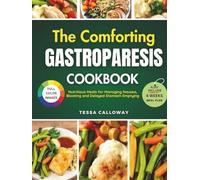 The Comforting Gastroparesis Cookbook: Nutritious Meals for Managing Nausea, Bloating and Delayed Stomach Emptying