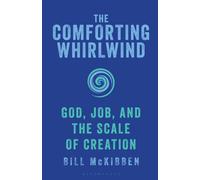 The Comforting Whirlwind : God, Job, and the Scale of Creation