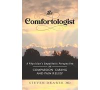 The Comfortologist: A Physician's Empathetic Perspective on Compassion, Caring, and Pain Relief