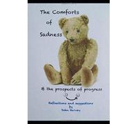 The Comforts of Sadness: & the Prospects of Progress (mindfulness)