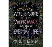 The Comfy Cozy Witch's Guide to Making Magic in Your - Hardback NEW Blonde, J