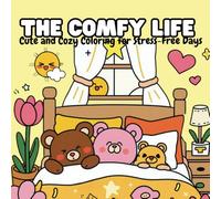 The Comfy Life: Cute and Cozy Coloring for Stress-Free Days Bold and Easy Coloring Book for Adults and Kids, Fun and Simple Drawings with Bold Lines for Easier Coloring
