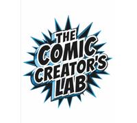 The Comic Creator's Lab: Filled with Dozens of Storyboard Templates, Character Design Pages, Story Planner, and Drawing Pages for Kids, Teens, Adults, Also for Beginners and Experienced Artists Alike