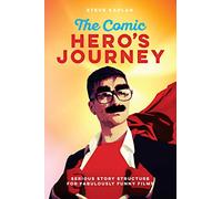 The Comic Hero's Journey: Serious Story Structure for Fabulously Funny Films