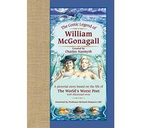 The Comic Legend of William McGonagall: A Pictorial Story Based on the Life of the World's Worst Poet with Illustrated Verse