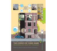 The Comics of Chris Ware: Drawing Is a Way of Thinking