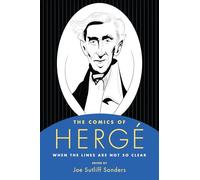 The Comics of Hergé: When the Lines Are Not So Clear (Critical Approaches to Comics Artists Series)