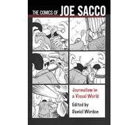 The Comics of Joe Sacco: Journalism in a Visual World (Critical Approaches to Comics Artists Series)