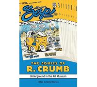 The Comics of R. Crumb: Underground in the Art Museum (Critical Approaches to Comics Artists Series)