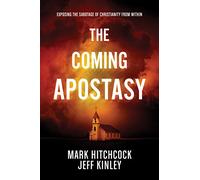 The Coming Apostasy: Exposing the Sabotage of Christianity from Within