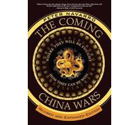 The Coming China Wars: Where They Will Be Fought and How They Can Be Won, Revised and Expanded Edition