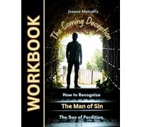 The Coming Deception: How to Recognize the Man of Sin, the Son of Perdition (A Biblical Study on Deception)