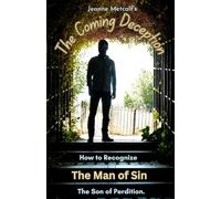 The Coming Deception: How to Recognize the Man of Sin, the Son of Perdition (A Biblical Study on Deception)