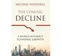 The Coming Decline: A World Without Economic Growth