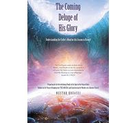 The Coming Deluge of His Glory: Understanding the Father's Mind for This Season in History