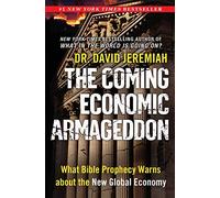 The Coming Economic Armageddon: What Bible Prophecy Warns about the New Global Economy