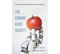 The Coming Good Society: Why New Realities Demand New Rights