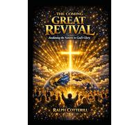 The Coming Great Revival: Awakening the Nations to God's Glory