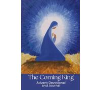 The Coming King: Advent Devotional and Journal