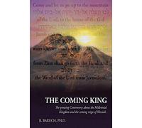The Coming King: The growing Controversy about the Millennial Kingdom and the coming reign of Messiah