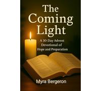 The Coming Light: 30 Day Advent Devotional