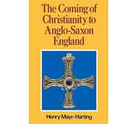 The Coming of Christianity to Anglo-Saxon England: Third Edition
