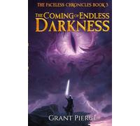 The Coming of Endless Darkness (The Faceless Chronicles)