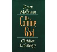 The Coming of God: Christian Eschatology
