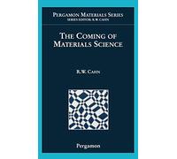 The Coming of Materials Science (Volume 5) (Pergamon Materials Series, Volume 5)