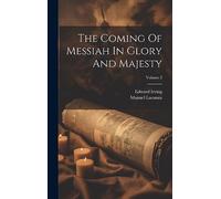 The Coming Of Messiah In Glory And Majesty; Volume 2