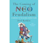 The Coming of Neo-Feudalism: A Warning to the Global Middle Class