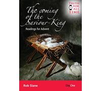 The coming of the Saviour King: Readings for Advent (Truth for All Time)