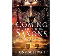 The Coming of the Saxons: Adventus Saxonum